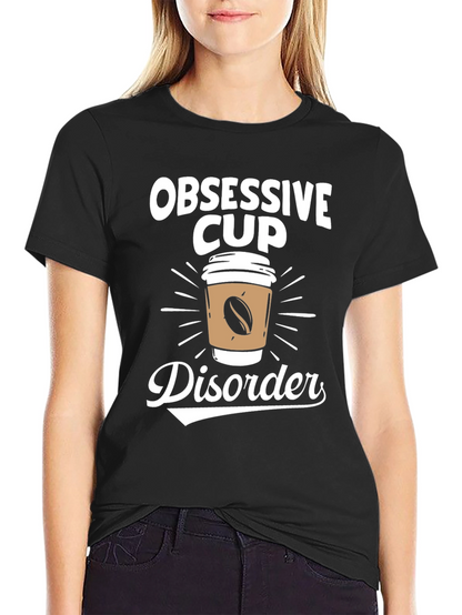 Obsessive Cup Disorder T-Shirt - Coffee Lover Tee