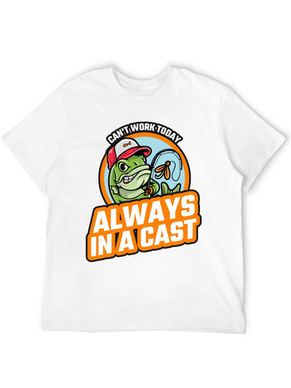 Funny Fishing T-Shirt - Always In A Cast
