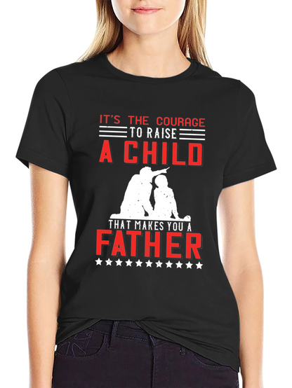 Courage to Raise a Child Father T-Shirt