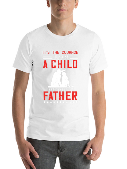 Courage to Raise a Child Father T-Shirt
