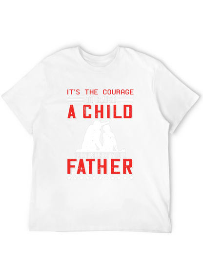 Courage to Raise a Child Father T-Shirt