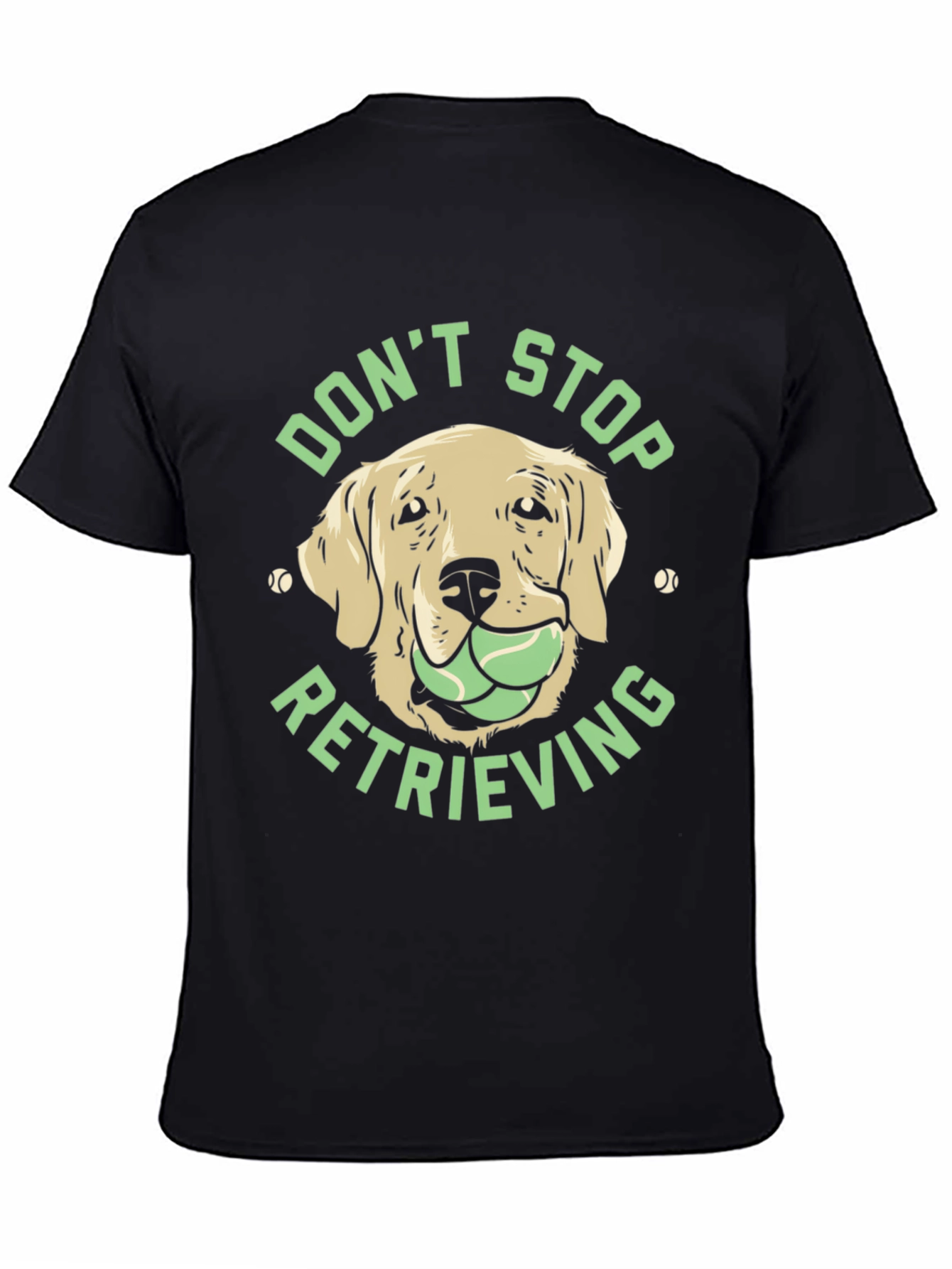 Dont Stop Retrieving Dog T-Shirt
