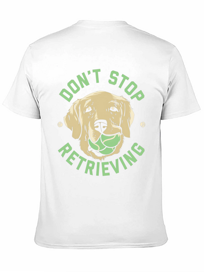 Dont Stop Retrieving Dog T-Shirt