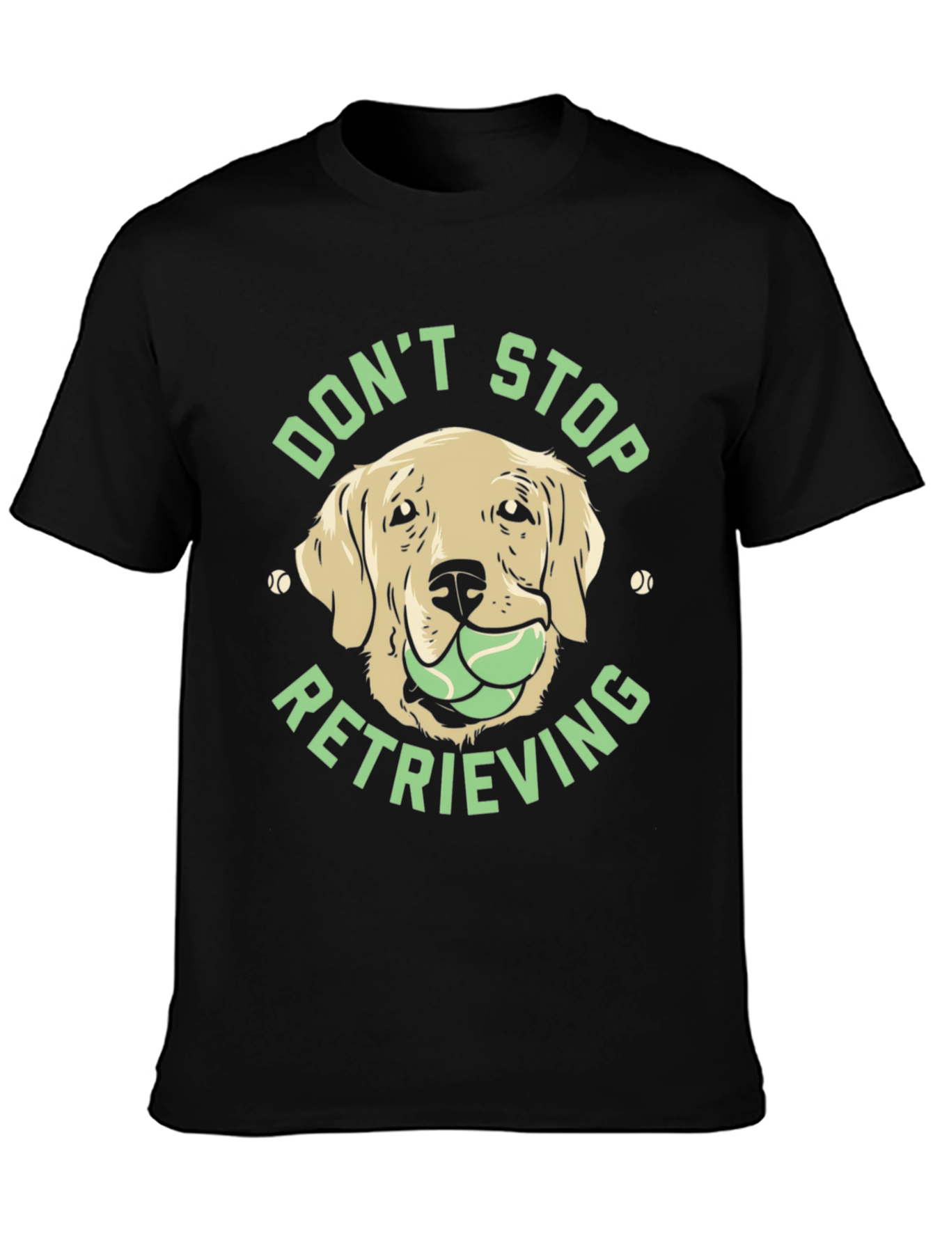 Dont Stop Retrieving Dog T-Shirt