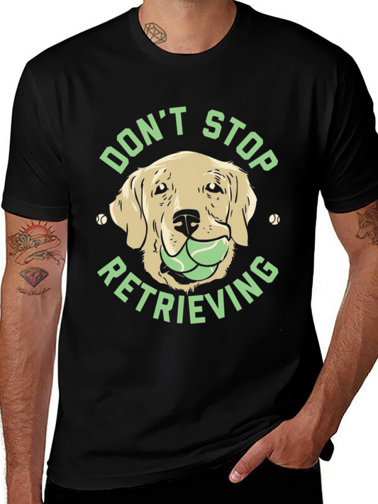 Dont Stop Retrieving Dog T-Shirt