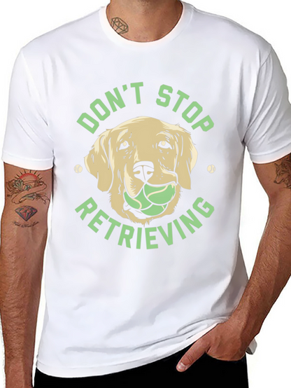Dont Stop Retrieving Dog T-Shirt