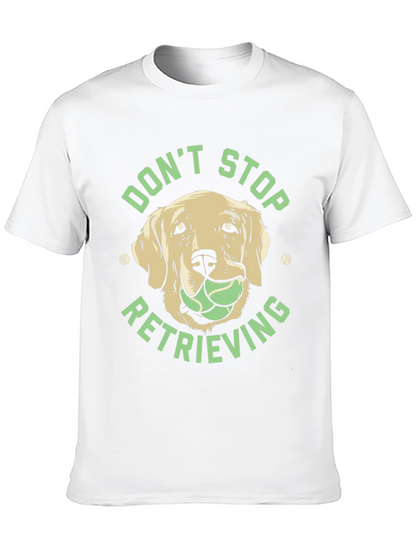 Dont Stop Retrieving Dog T-Shirt