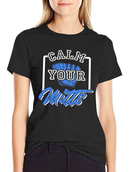 Calm Your Mitts Graphic T-Shirt - Baseball Fan Apparel