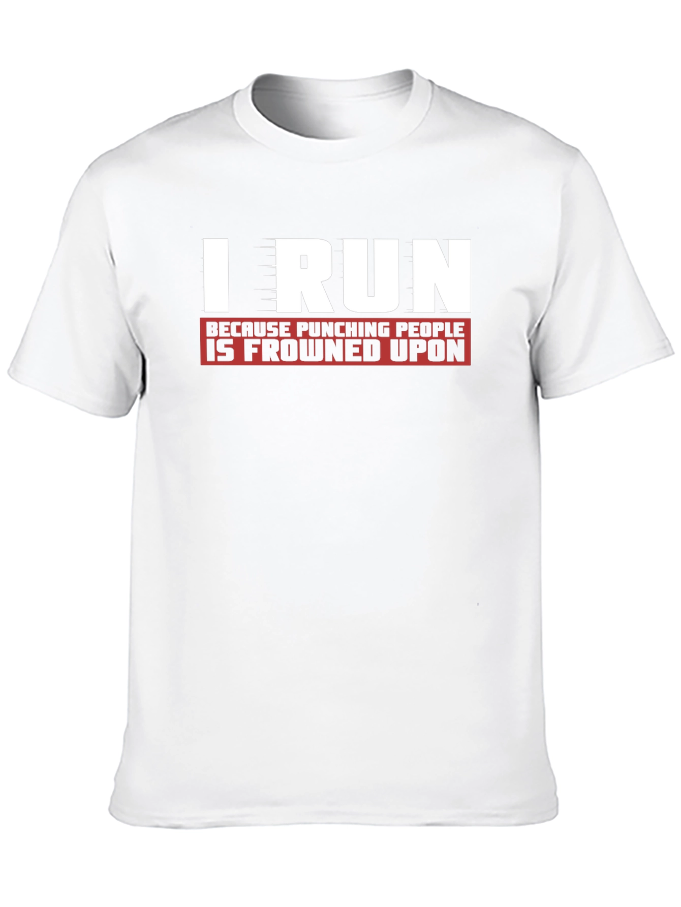 I Run Because Punching People Is Frowned Upon T-Shirt