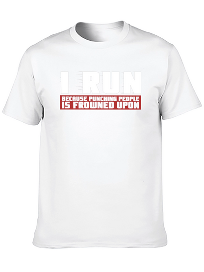 I Run Because Punching People Is Frowned Upon T-Shirt