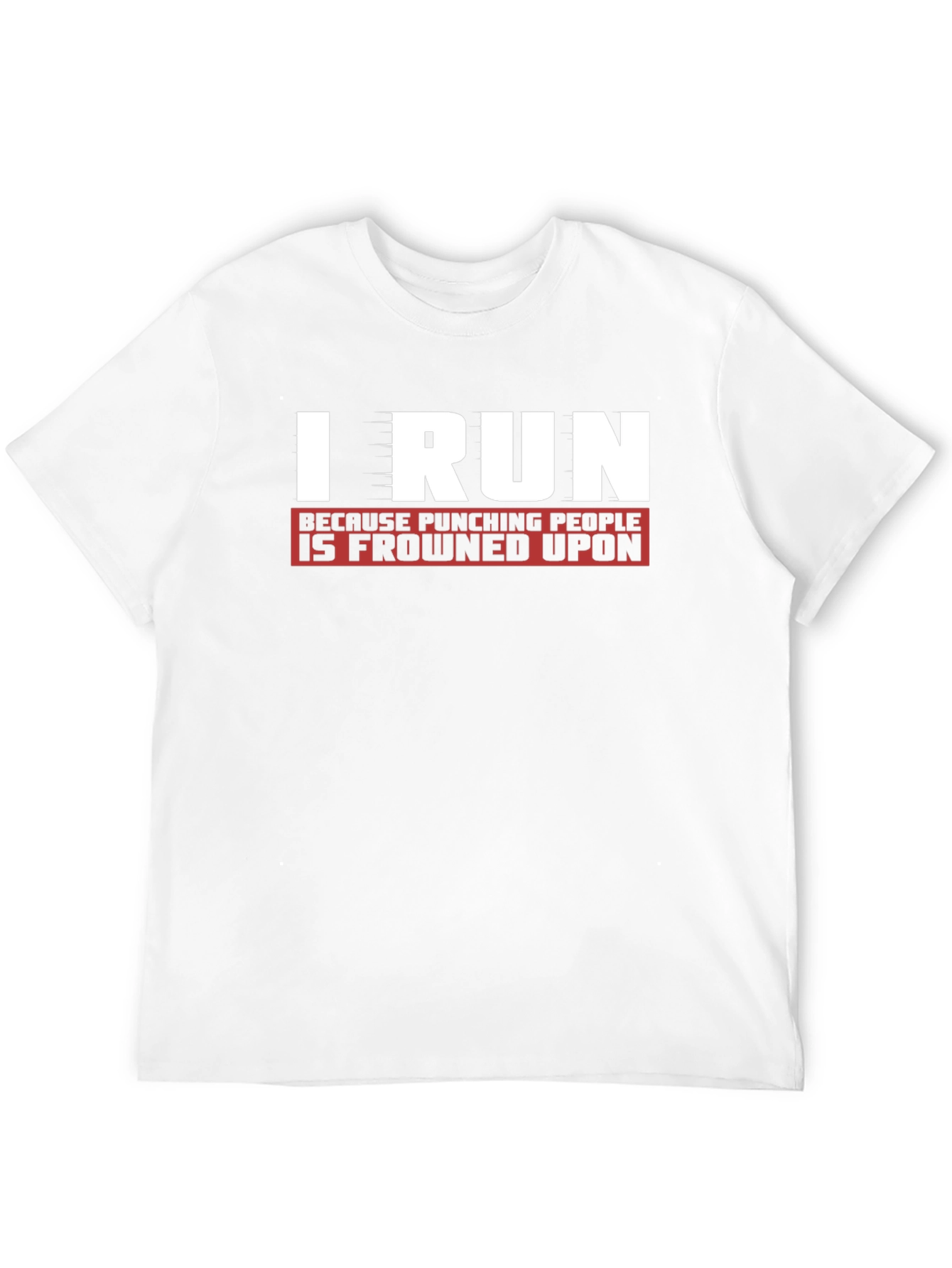 I Run Because Punching People Is Frowned Upon T-Shirt