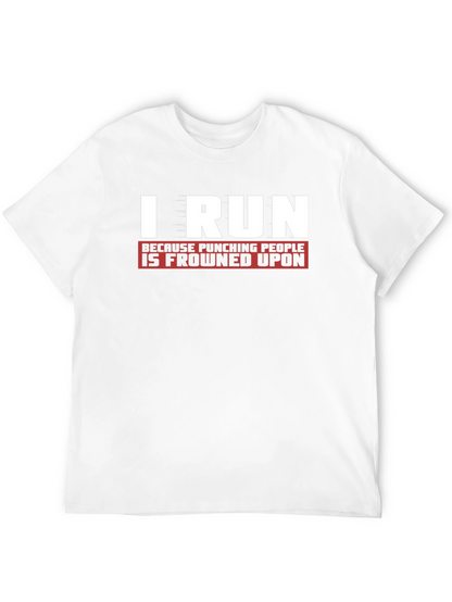 I Run Because Punching People Is Frowned Upon T-Shirt