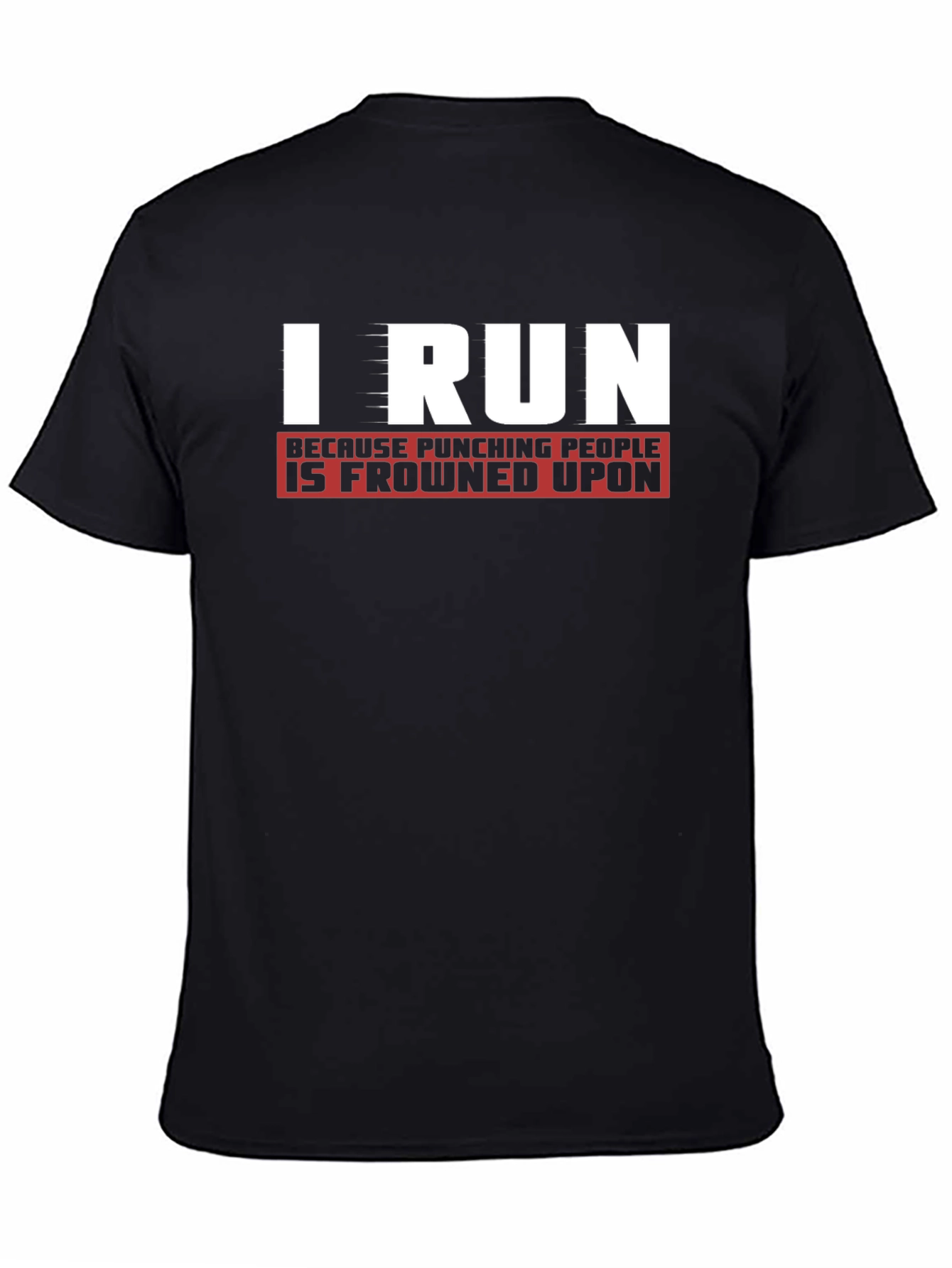 I Run Because Punching People Is Frowned Upon T-Shirt