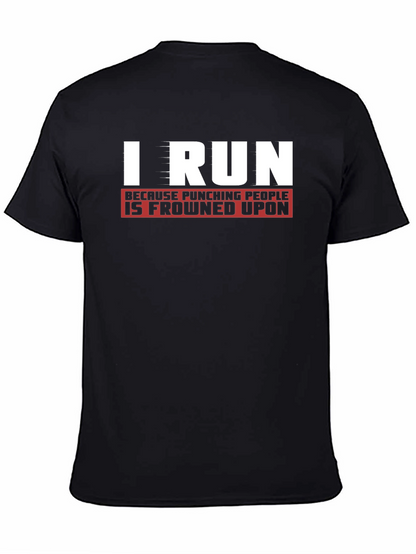 I Run Because Punching People Is Frowned Upon T-Shirt