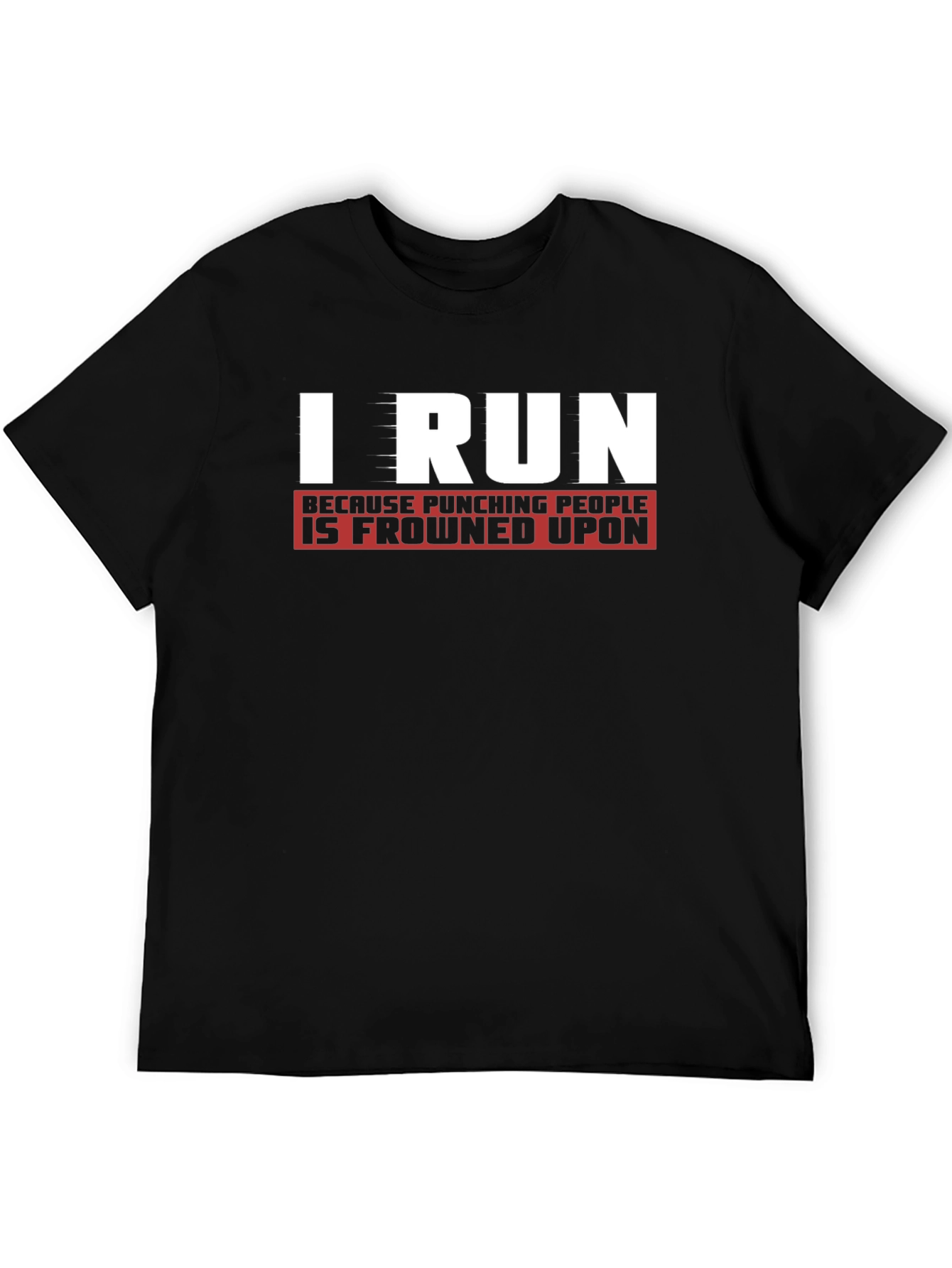 I Run Because Punching People Is Frowned Upon T-Shirt
