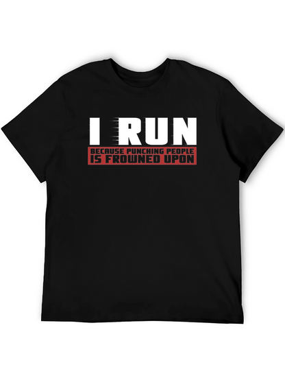 I Run Because Punching People Is Frowned Upon T-Shirt