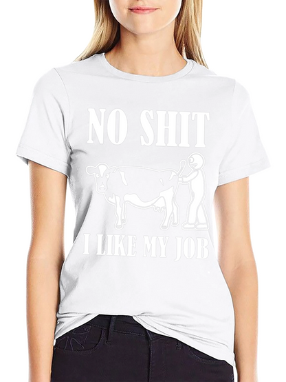 No Shit I Like My Job Funny Cow T-Shirt