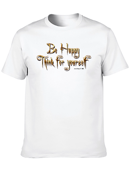 Be Happy Think for Yourself Graphic T-Shirt