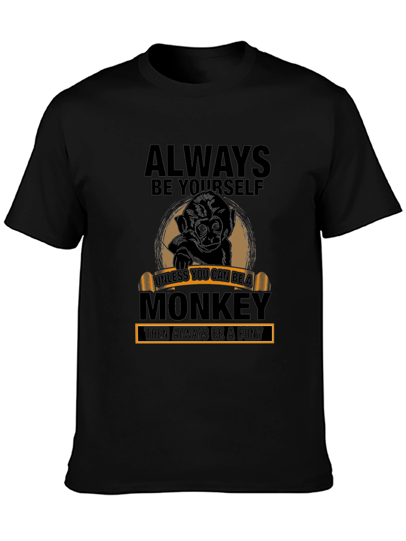 Always Be Yourself Monkey T-Shirt - Funny Graphic Tee
