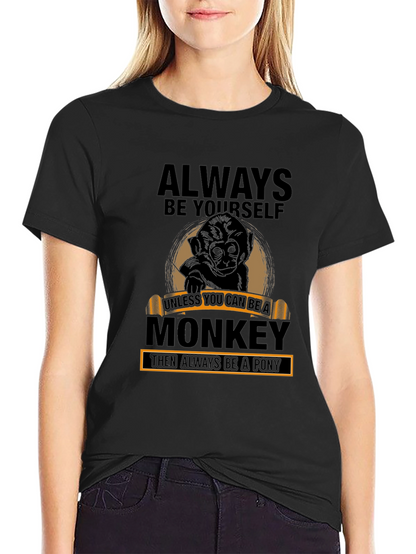 Always Be Yourself Monkey T-Shirt - Funny Graphic Tee