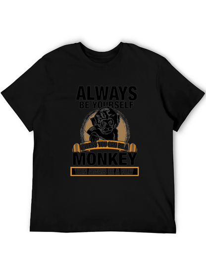Always Be Yourself Monkey T-Shirt - Funny Graphic Tee