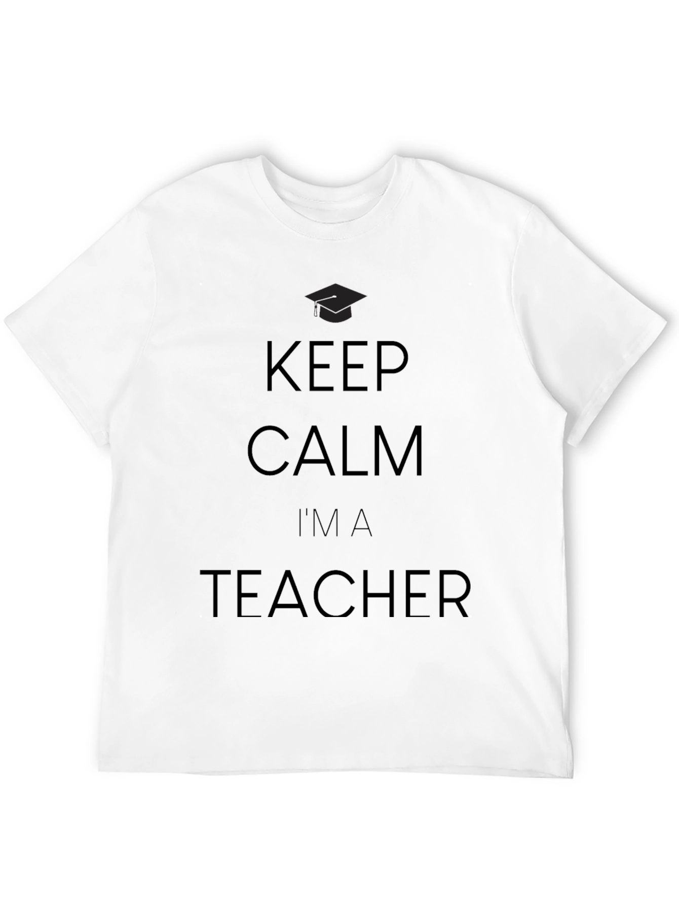 Keep Calm Im A Teacher T-Shirt