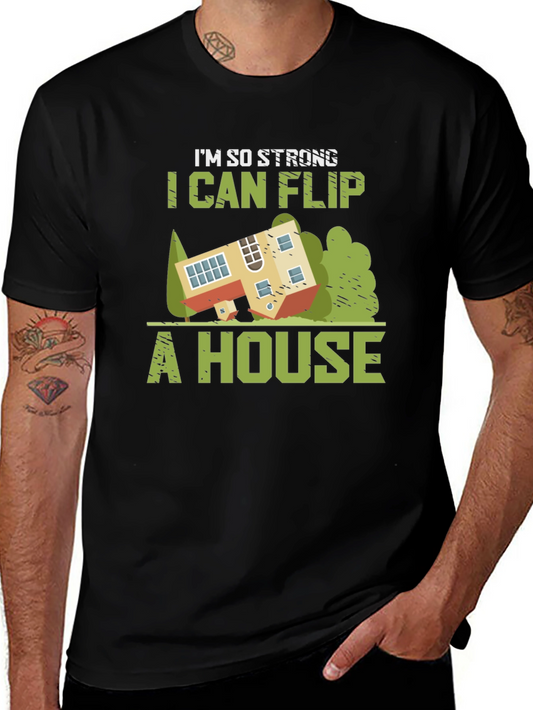Im So Strong I Can Flip a House Graphic Tee
