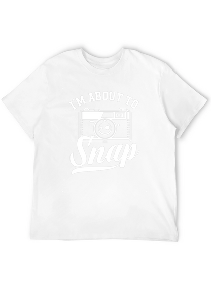Im About To Snap T-Shirt Photography Humor