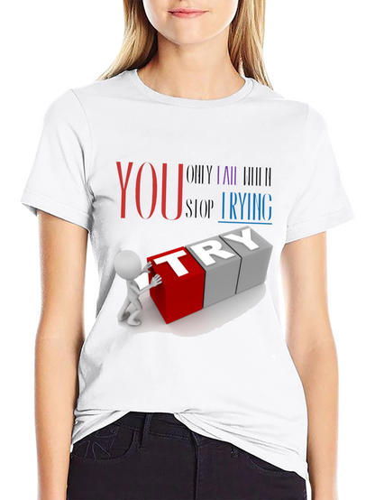 Motivational Never Stop Trying Graphic T-Shirt
