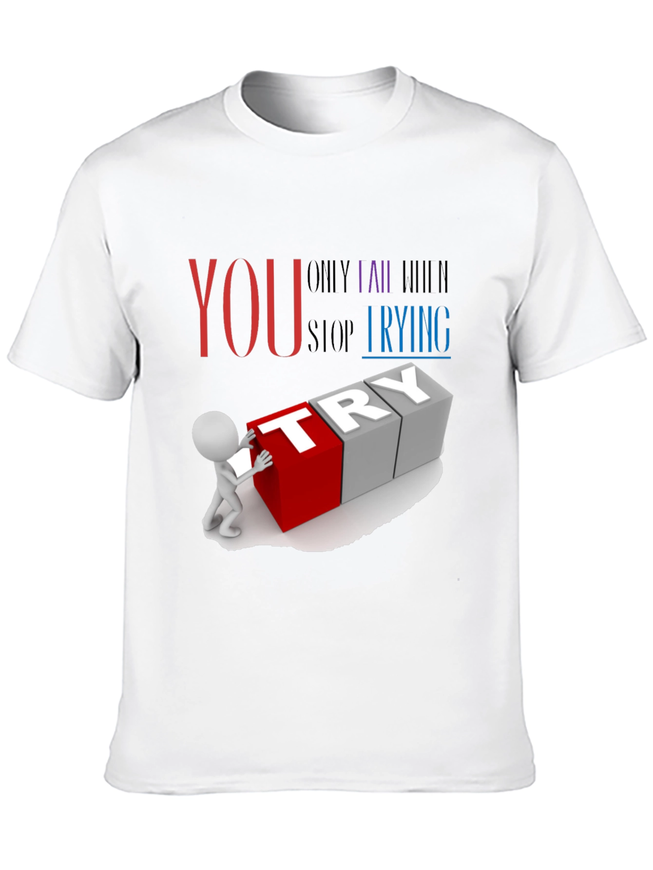 Motivational Never Stop Trying Graphic T-Shirt