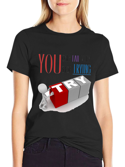 Motivational Never Stop Trying Graphic T-Shirt