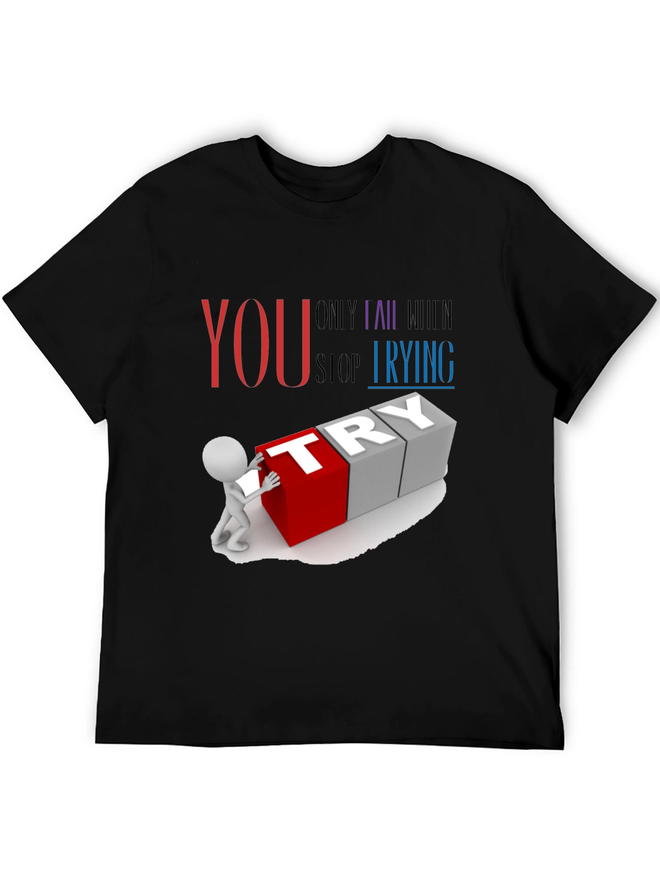 Motivational Never Stop Trying Graphic T-Shirt