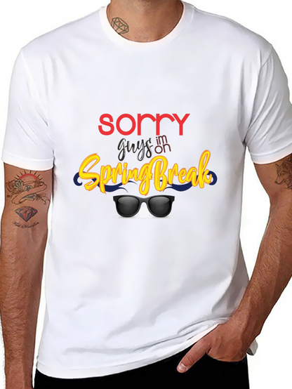 Sorry Guys Im On Spring Break Graphic Tee