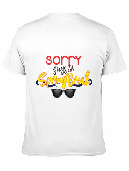 Sorry Guys Im On Spring Break Graphic Tee