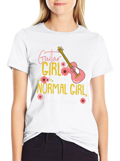 Guitar Girl T-Shirt: Normal Girl Only Louder!