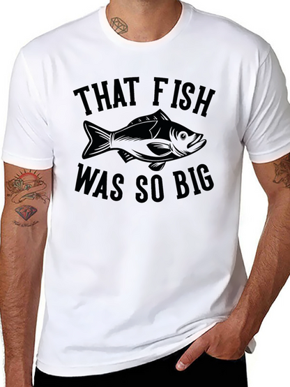 That Fish Was So Big - Funny Fishing T-Shirt