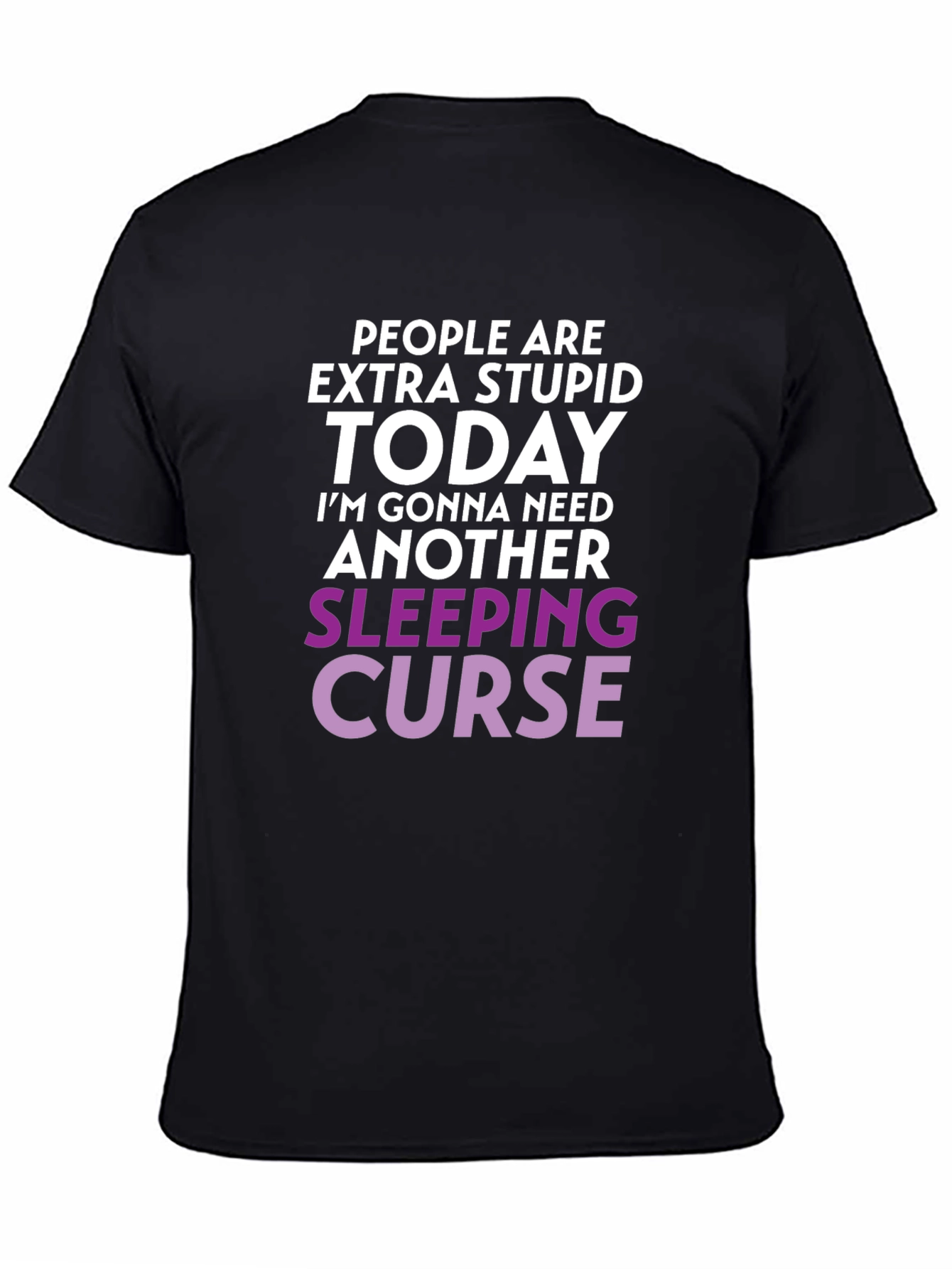 Extra Stupid Today T-Shirt