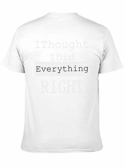 I Thought I Did Everything Right T-Shirt
