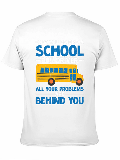 School Bus Driver T-Shirt - Problems Behind You