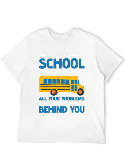 School Bus Driver T-Shirt - Problems Behind You