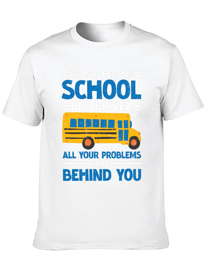 School Bus Driver T-Shirt - Problems Behind You