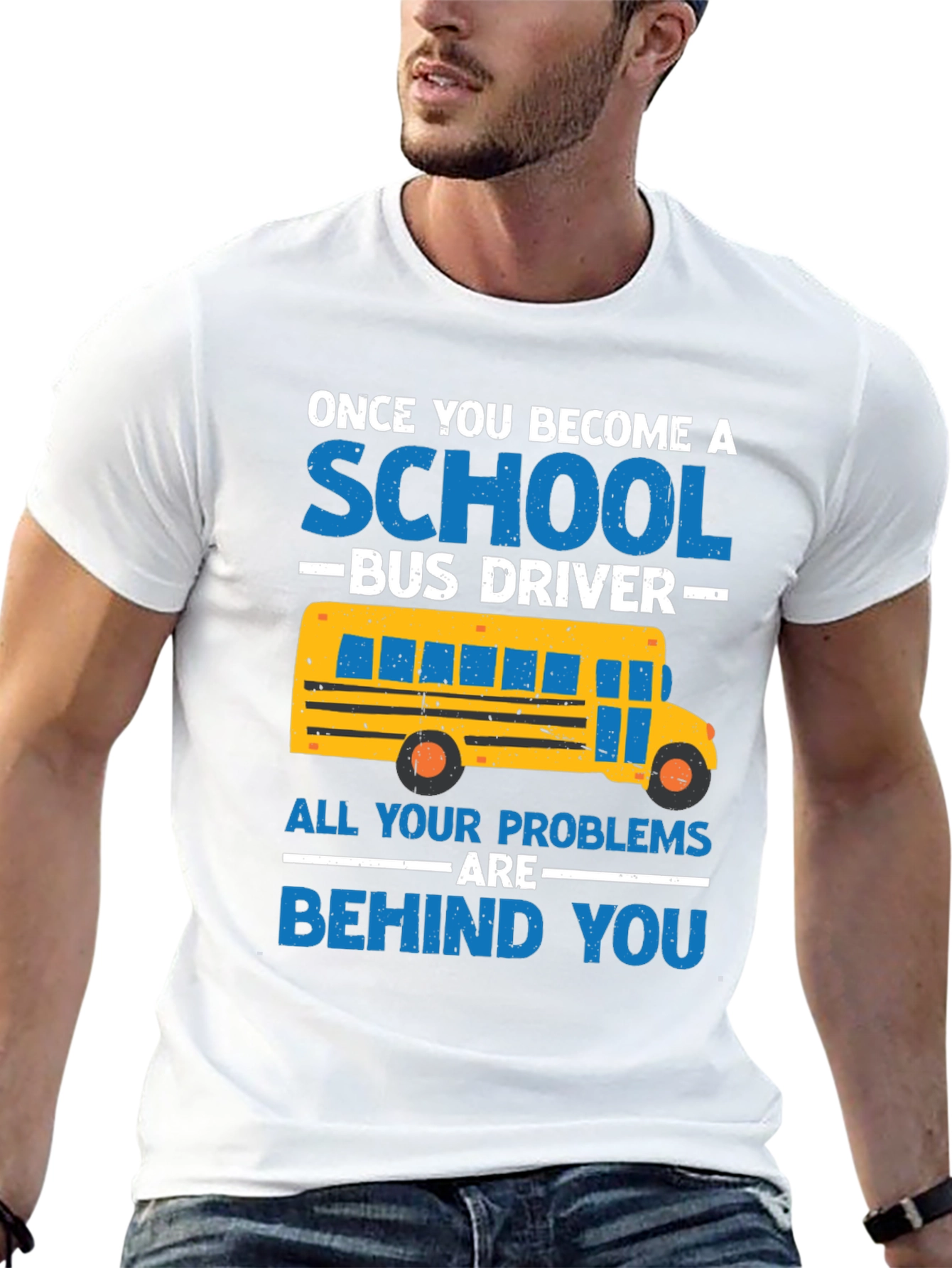 School Bus Driver T-Shirt - Problems Behind You
