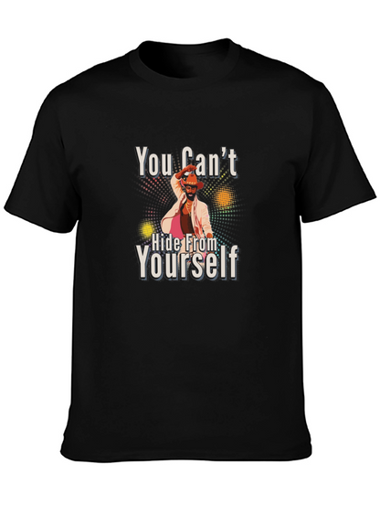 You Cant Hide From Yourself Graphic T-Shirt