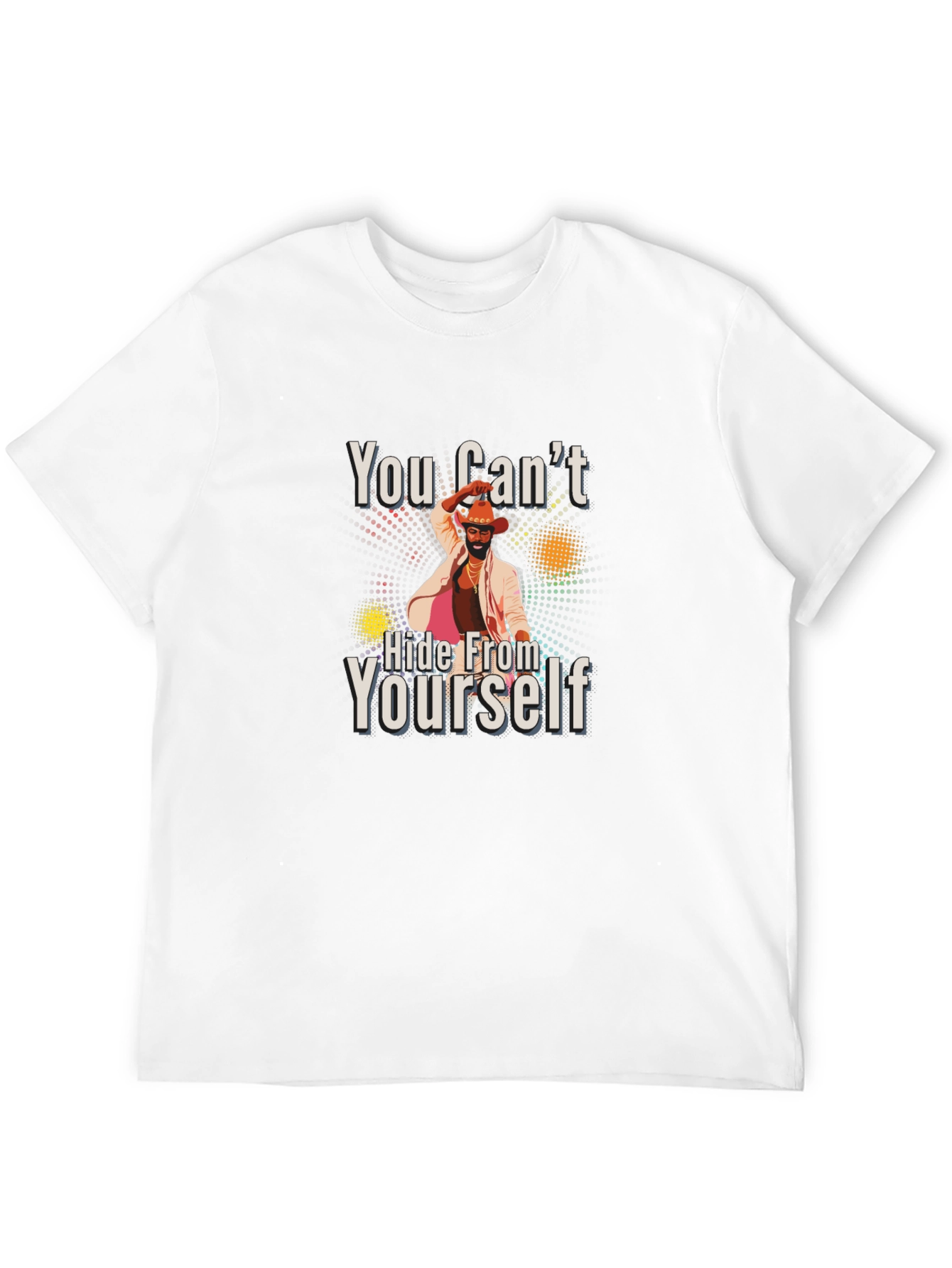 You Cant Hide From Yourself Graphic T-Shirt