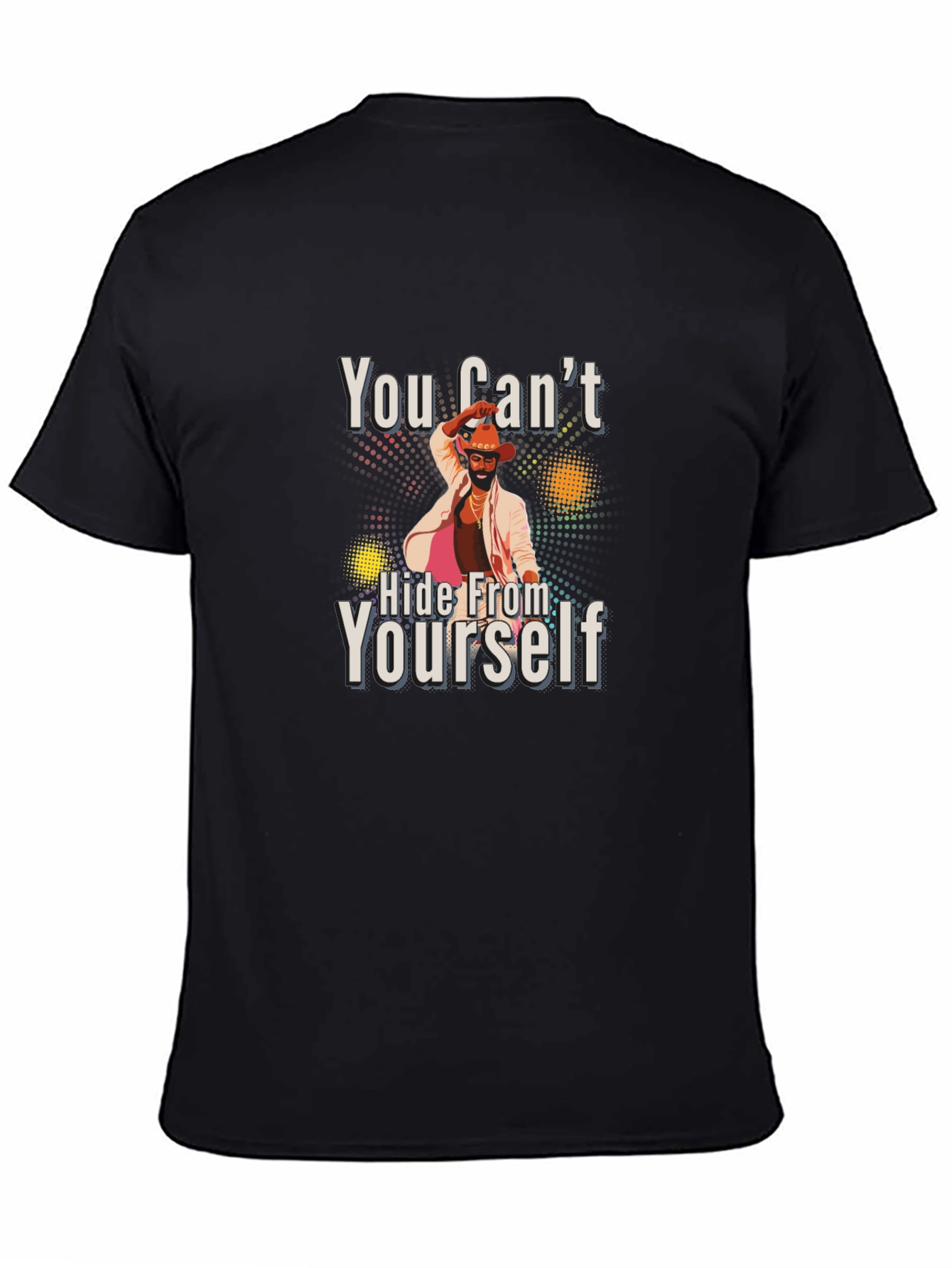 You Cant Hide From Yourself Graphic T-Shirt