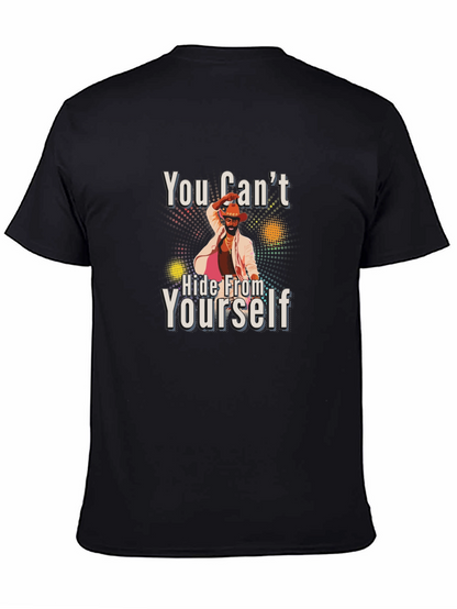 You Cant Hide From Yourself Graphic T-Shirt