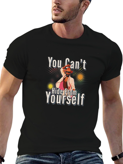 You Cant Hide From Yourself Graphic T-Shirt