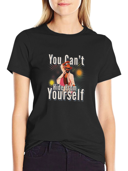 You Cant Hide From Yourself Graphic T-Shirt