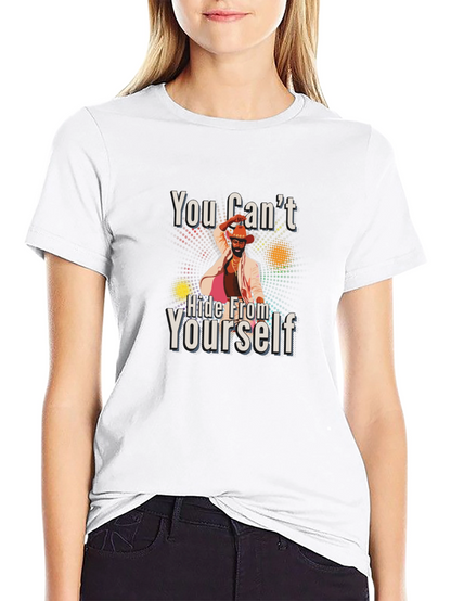 You Cant Hide From Yourself Graphic T-Shirt
