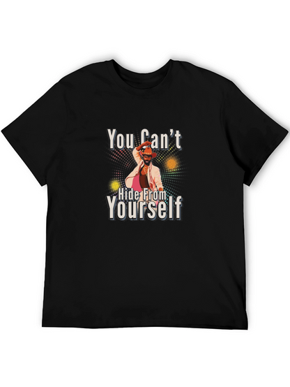 You Cant Hide From Yourself Graphic T-Shirt